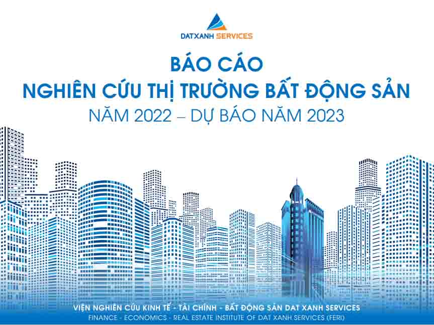 Báo cáo thị trường BĐS Việt Nam năm 2022 - Dự báo thị trường năm 2023