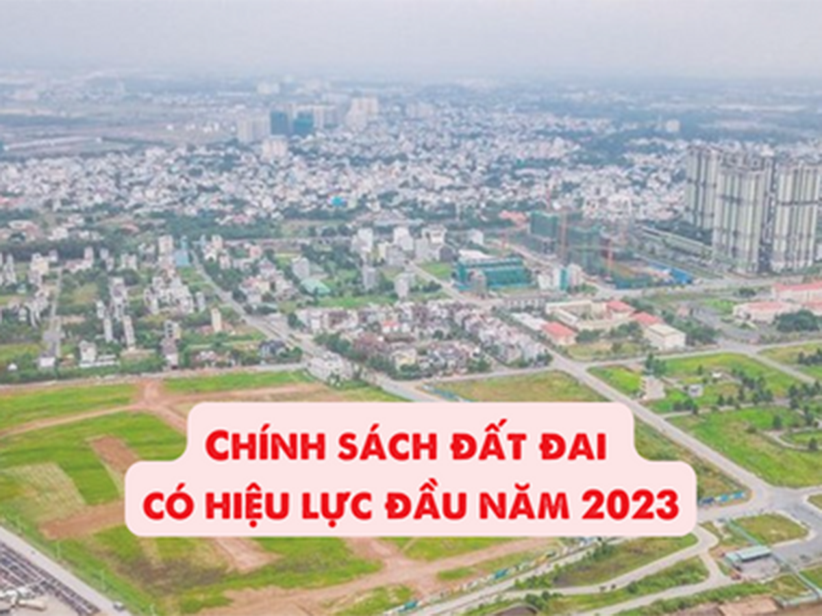 Tổng hợp: Chính sách đất đai có hiệu lực đầu năm 2023