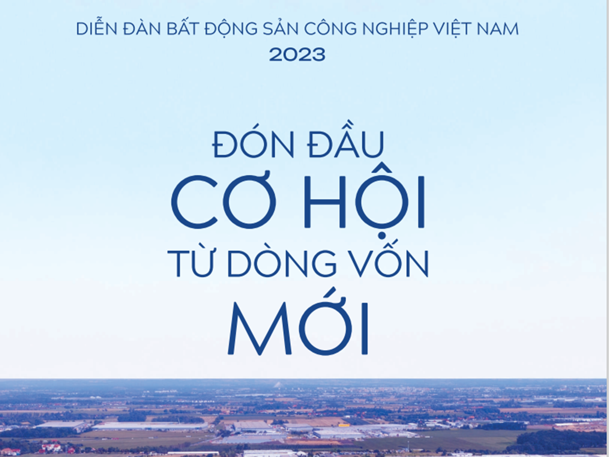 Đón đầu cơ hội từ dòng tiền vốn mới diễn đàn bất động sản công nghiệp Việt Nam 2023