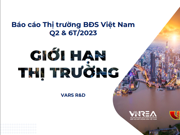 Báo cáo thị trường BĐS Việt Nam quý 2 và 6 tháng năm 2023