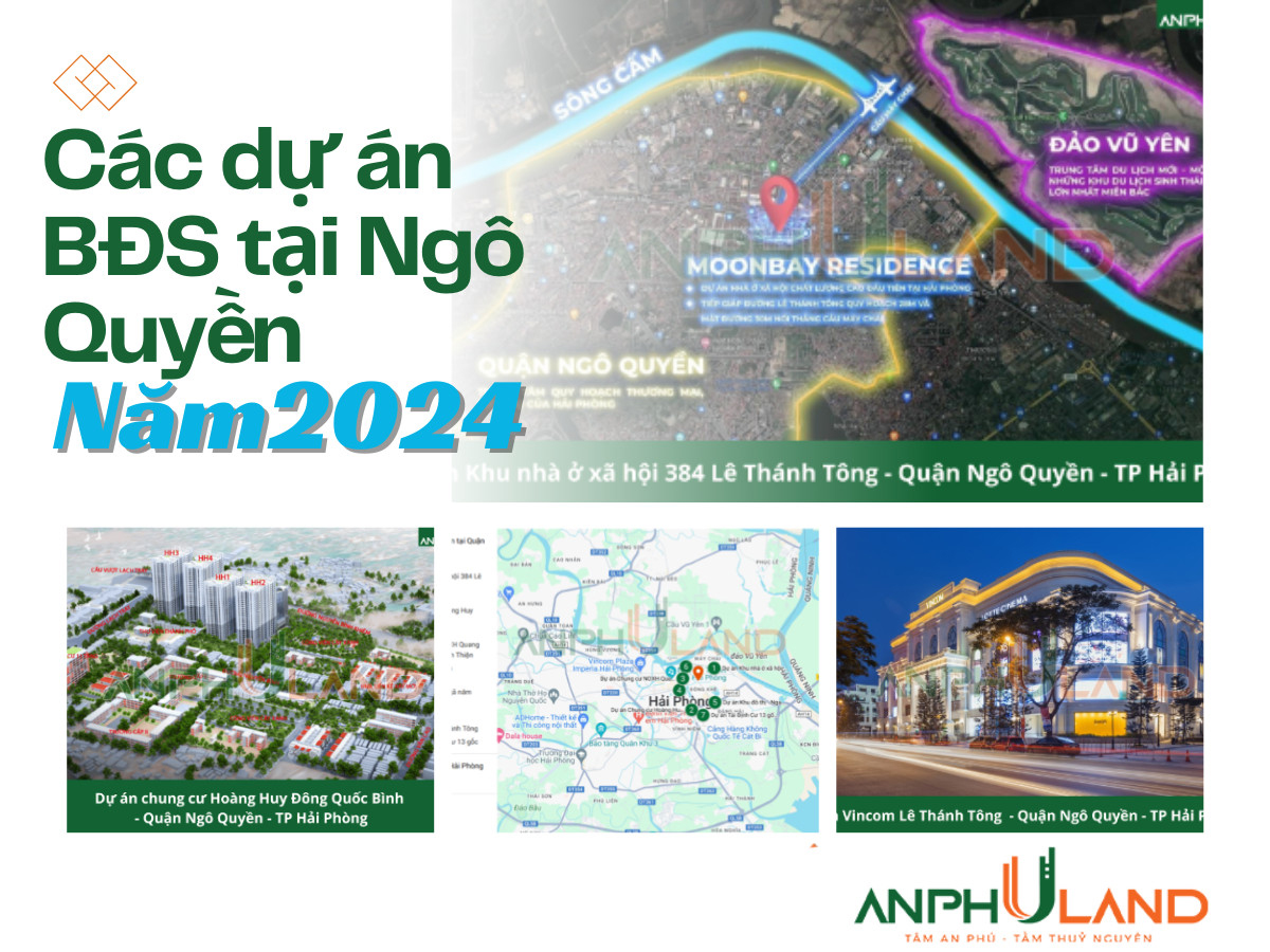 Thống kê các dự án bất động sản tại Quận Ngô Quyền - Thành phố Hải Phòng năm 2024