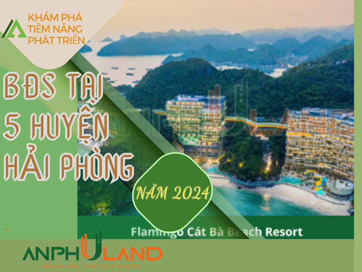 Khám phá tiềm năng phát triển bất động sản tại 5 huyện tại Thành phố Hải Phòng: huyện An Lão, Huyện Bạch Long Vỹ, huyện Cát Hải, huyện Kiến Thụy và huyện Tiên Lãng