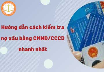 Cách kiểm tra nợ xấu bằng chứng minh nhân dân hoặc căn cước công dân