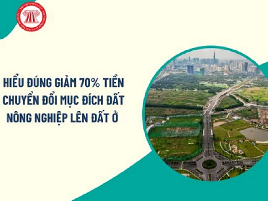 Hiểu đúng giảm 70% tiền chuyển đổi mục đích đất nông nghiệp lên đất ở từ 1/1/2026 như thế nào?